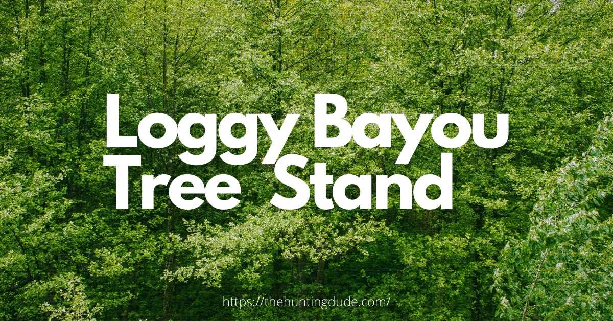 Loggy Bayou Tree Stand