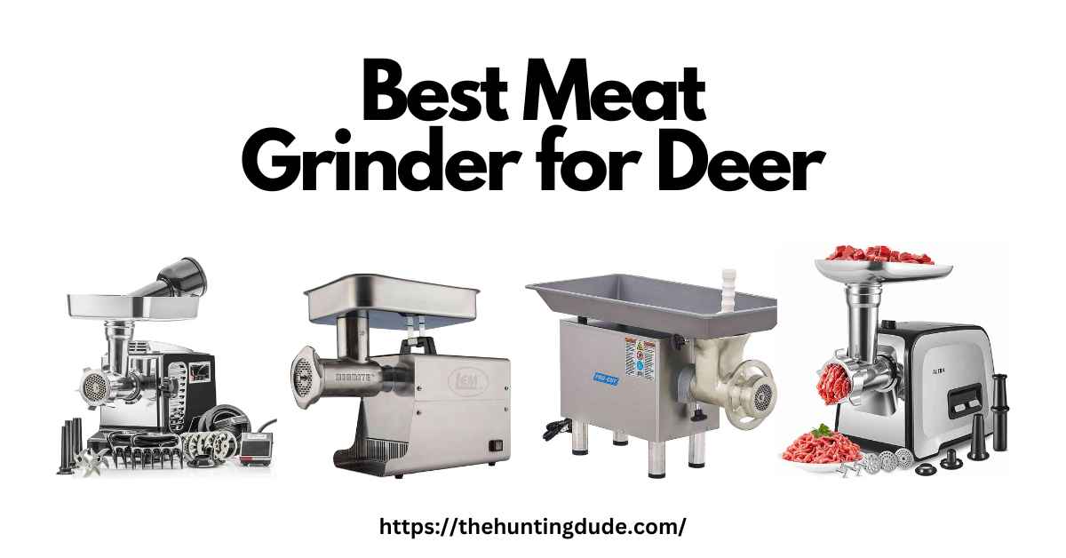 Best Meat Grinder for Deer